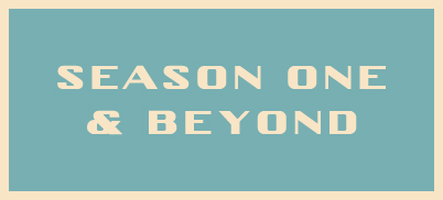 Season One and Beyond